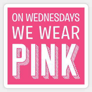 On Wednesdays, We Wear Pink Magnet